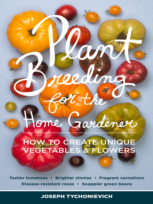 Détails du titre pour Plant Breeding for the Home Gardener par Joseph Tychonievich - Disponible